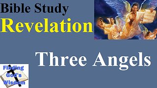 Bible Study: Revelation - Three Angels