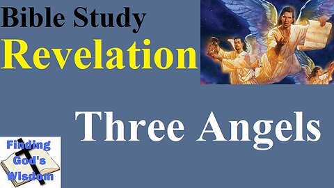 Bible Study: Revelation - Three Angels