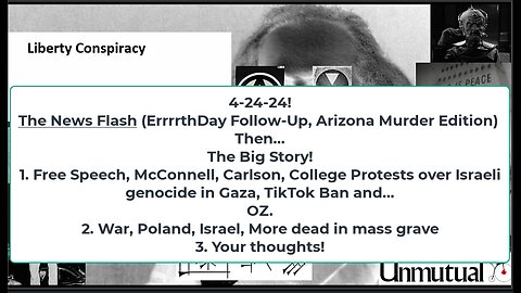 Liberty Conspiracy LIVE 4-24-24! Climate Corpses, Interwoven Speech Attacks: DC, Columbia, Oz, War!