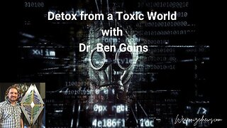 Detox from a Toxic World with Dr. Ben Goins