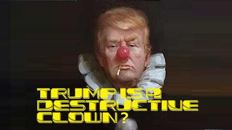 77.TRUMP IS A SUPER CLOWN？