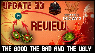 State of Decay 2 - Update 33 Review: "The Good, The Bad and The Ugly"