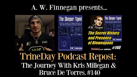 TrineDay: The Journey Podcast #140. A.W. Finnegan: The Secret History and Presence of Bioweapons