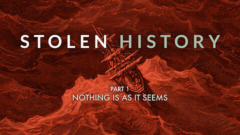 Stolen History (Part 1) - Nothing is as is seems to be