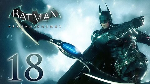Batman Arkham Knight Walkthrough Part 18