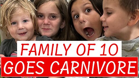 Family of 10 Goes Carnivore MARCH 2023