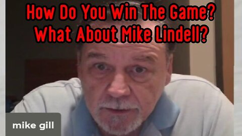 Mike Gill: How Do You Win The Game? What About Mike Lindell 2/3/24..
