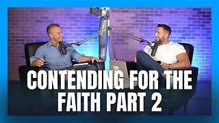 Contending for the Faith Part 2