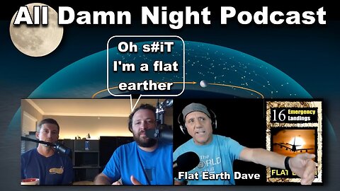 All Damn Night Episode 50 : "Flat Earth Dave" Interview (split screen) [Jun 10, 2021]