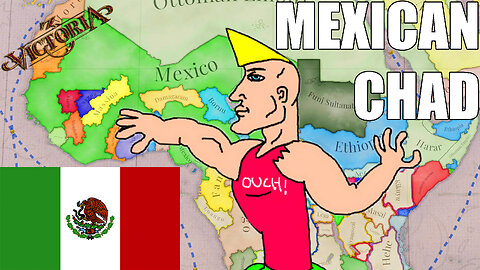 MEXICAN CHAD! | Victoria 3 1648