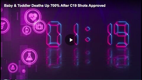 Baby and Toddler Death up 700% Up After C19 shots Approved