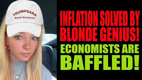 ROFL!!! Inflation Solved by Blonde Genius!
