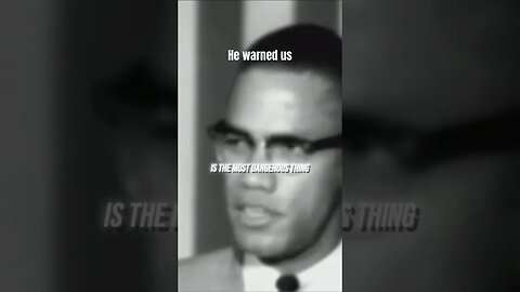 Malcolm X was ahead of his time