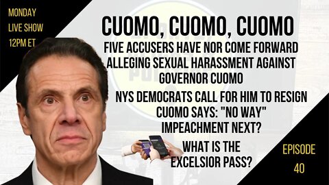 EP40: Cuomo Harassment Allegations, Won’t Resign, Impeachment Next, Top Aides More Coverup