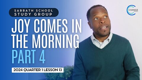 Joy Comes in the Morning (Psalm 30) Sabbath School Lesson Study Group w/ Chris Bailey III