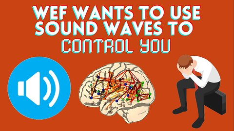 WEF Wants To Use Sound Waves To Control You