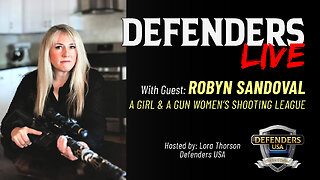 Robyn Sandoval, A Girl & A Gun | Advocacy, Leadership & Pursuing Your Passion | Defenders LIVE