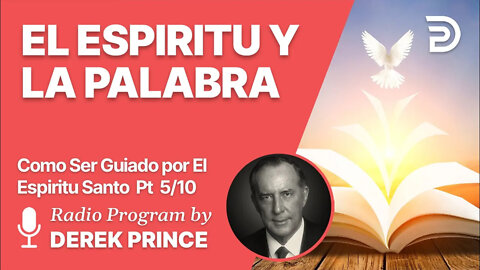 Como Ser Guiado por el Espiritu Santo Pt 5 de 10 - El Espiritu y la Palabra - Derek Prince