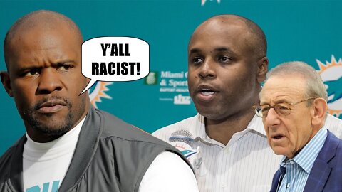 Brian Flores now claims the Dolphins FIRED him, in part, because he is BLACK but offers NO DETAILS!