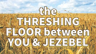 The Threshing Floor Between You & Jezebel (Sermon Only)