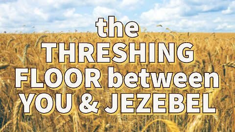 The Threshing Floor Between You & Jezebel (Sermon Only)