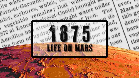 Life on Mars 1875 | The Great Martian Misunderstanding: A Look Back at 19th Century Astronomy
