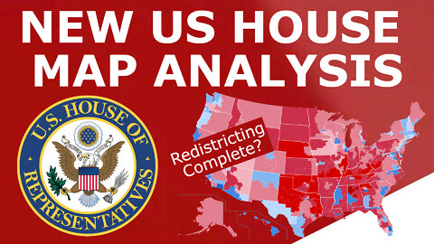 REDISTRICTING IS OVER! - Analyzing the FINAL 2022 House Map