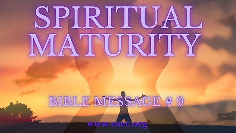 SPIRITUAL MATURITY - Bible Message 9