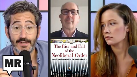 Neoliberalism's Rise, Fall, And What Comes Next w/ Gary Gerstle | MR LIVE 6/6/22