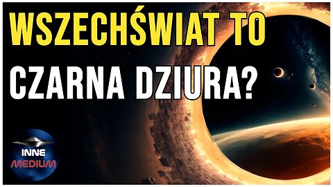 Wszechświat może być czarną dziurą!