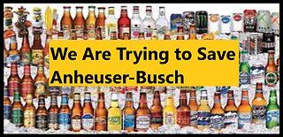 We Are Trying to Save Anheuser-Busch | The Left is Destroying Companies with Wokeism