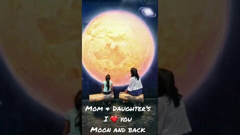I love you too moon & back. Mom & Daughter’s love #mumanddaughter #love #likeandshare #mustwatch