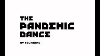 The Pandemic Dance (By Foundring)
