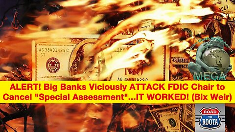 ALERT! Big Banks Viciously ATTACK FDIC Chair to Cancel "Special Assessment"...IT WORKED! (Bix Weir)