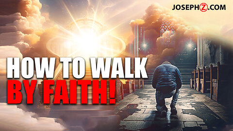 How to Walk by Faith!