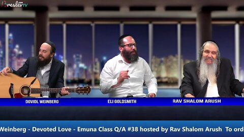 Dovidl Weinberg - Devoted Love - United Souls Class Q/A #38 hosted by Rav Shalom Arush!