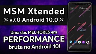 MSM Xtended XQ v7.0 | Android 10.0 Q | Extrema Performance, Customizações e muito mais!