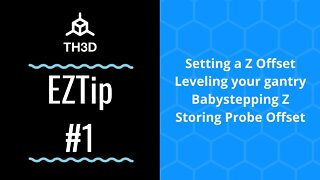 EZTip #1 - ABL Z Offset, Gantry Leveling, Babystepping, Storing Offset to EEPROM