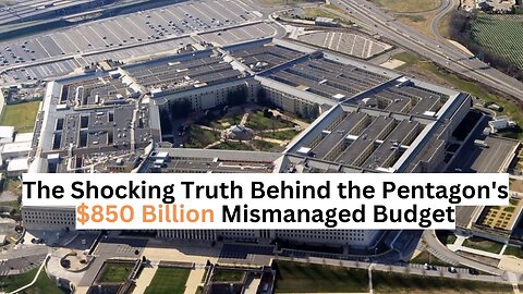 The Shocking Truth Behind the Pentagon's $850 Billion Mismanaged Budget