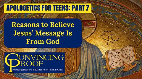 Reasons to Believe Jesus’ Message Is from God (Apologetics for Teens Part 7)