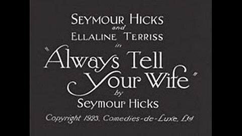 "Always Tell Your Wife" (10Feb1923) Alfred Hitchcock & Seymour Hicks
