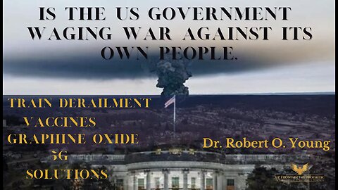 Dr Robert Young ~ Is the Government Waging War Against It's own People.