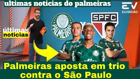 Dudu, Danilo and Veiga, Palmeiras bet on a trio against São Paulo, latest news #palmeiras #verdao