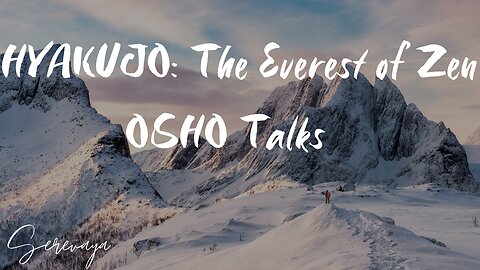 OSHO Talk - Hyakujo, The Everest of Zen - The Buddha Is Your Empty Heart - 9