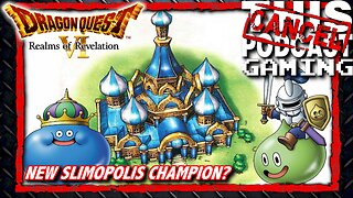 Dragon Quest VI: Realms of Revelation (Nintendo DS) - New Slimopolis Champion?