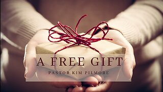 A Free Gift/The New Birth Pt. 6