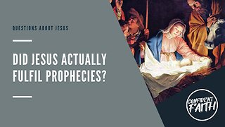 Did Jesus actually fulfil prophecies?