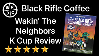 Black Rifle Coffee Wakin’ The Neighbors K Cup Review