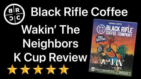 Black Rifle Coffee Wakin’ The Neighbors K Cup Review