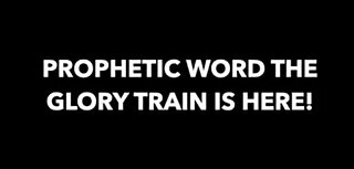 Sept 3, 2020 Prophetic Word - The Glory Train Is Here!